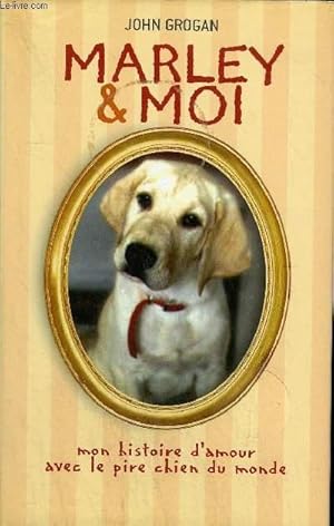 Bild des Verkufers fr MARLEY & MOI - MON HISTOIRE D'AMOUR AVEC LE PIRE CHIEN DU MONDE. zum Verkauf von Le-Livre