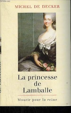 Seller image for LA PRINCESSE DE LAMBALLE - MOURIR POUR LA REINE. for sale by Le-Livre