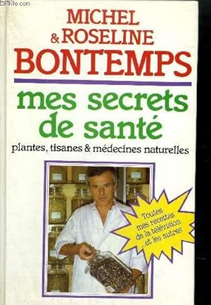 Image du vendeur pour MES SECRETS DE SANTE PAR LES PLANTES TISANES ET MEDECINES NATURELLES - 122 RECETTES 113 TISANES - EDITION REVUE ET ENRICHIE . mis en vente par Le-Livre