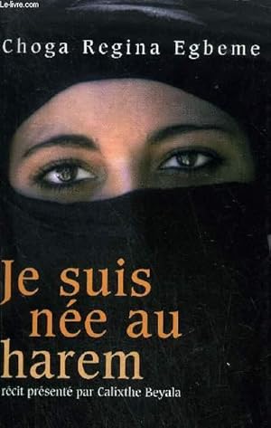 Seller image for JE SUIS NEE AU HAREM. for sale by Le-Livre