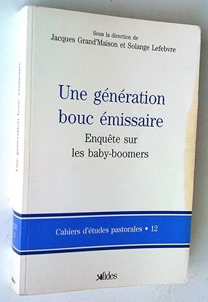 Bild des Verkufers fr Une gnration bouc missaire: enqute sur les baby-boomers zum Verkauf von Claudine Bouvier