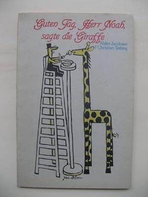 Guten Tag, Herr Noah, sagte die Giraffe.