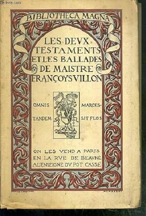 Bild des Verkufers fr LES DEUX TESTAMENTS ET LES BALLADES DE MAISTRE FRANCOYS VILLON / BIBLIOTHECA MAGNA - EXEMPLAIRE N1357. zum Verkauf von Le-Livre