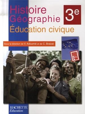 HISTOIRE GEOGRAPHIE / EDUCATION CIVIQUE ; 3EME ; LIVRE DE L'ELEVE (EDITION 2007)