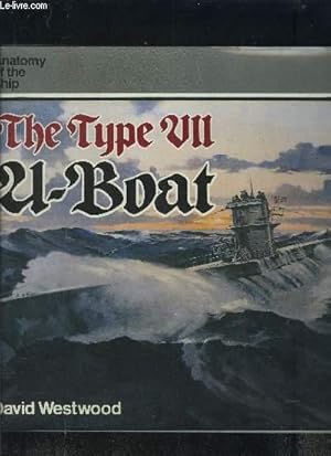 Immagine del venditore per THE TYPE VII- U BOAT- ANATOMY OF THE SHIP- Texte en anglais venduto da Le-Livre