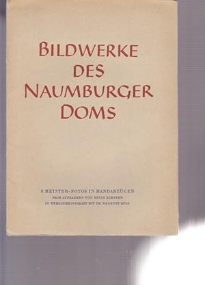 Imagen del vendedor de Bildwerke des Naumberger Doms. 8 Meister - Fotos in handabzgen nach Aufnahmen von Erich Kirsten in Werkgemeinschaft mit Dr. Herbert Kas. a la venta por Ant. Abrechnungs- und Forstservice ISHGW