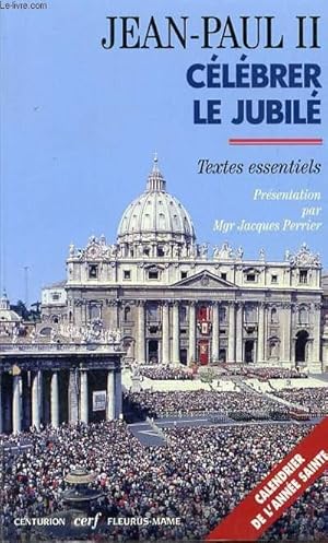 Image du vendeur pour JEAN-PAUL II : CELEBRER LE JUBILE. TEXTES ESSENTIELS. mis en vente par Le-Livre