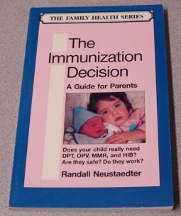 Immagine del venditore per The Immunization Decision: A Guide For Parents (the Family Health Series) venduto da Books of Paradise