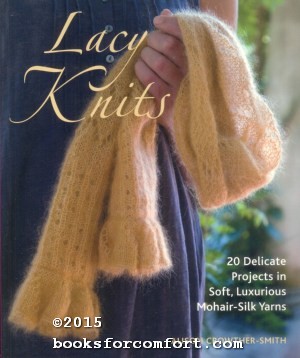 Bild des Verkufers fr Lacy Knits: 20 Delicate Projects in Soft, Luxurious Mohair-Silk Yarn zum Verkauf von booksforcomfort