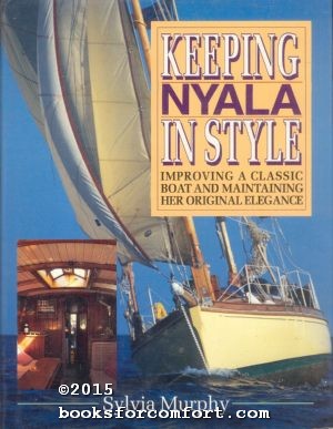 Image du vendeur pour Keeping Nyala In Style: Improving a Classic Boat and Maintaining Her Original Elegance mis en vente par booksforcomfort