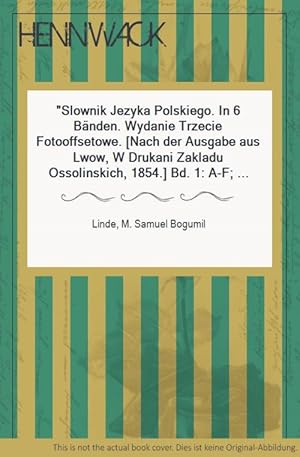 Slownik Jezyka Polskiego. In 6 Bänden. Wydanie Trzecie Fotooffsetowe. [Nach der Ausgabe aus Lwow,...