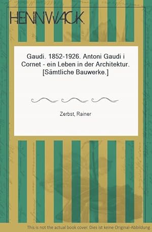 Seller image for Gaudi. 1852-1926. Antoni Gaudi i Cornet - ein Leben in der Architektur. [Smtliche Bauwerke.] for sale by HENNWACK - Berlins grtes Antiquariat