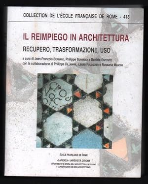 Il Reimpiego In Architettura: Recupero, Trasformazione, Uso (Collection De L'École française de R...