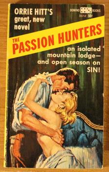 Seller image for THE PASSION HUNTERS. (Domino Book # 72-712 ); a Trio of Torrid Temptresses in a mountain Cabin for sale by Comic World