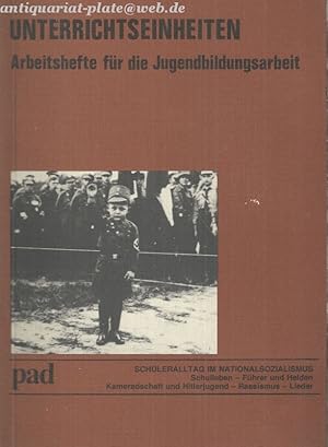 Bild des Verkufers fr Schleralltag im Nationalsozialismus. Schulleben- Fhrer und Helden Kameradschaft und Hitler-Jugend- Rassismus- Lieder. Unterrichtseinheiten. Arbeitshefte fr die Jugendbildungsarbeit. zum Verkauf von Antiquariat-Plate