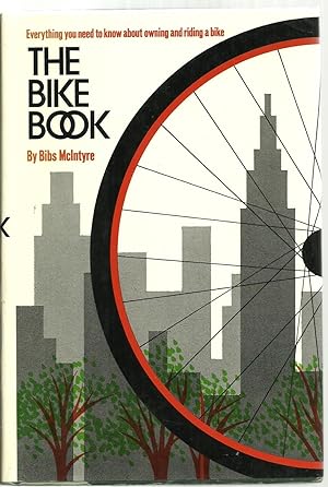 Seller image for The Bike Book: Everything you need to know about owning and riding a bike for sale by Sabra Books