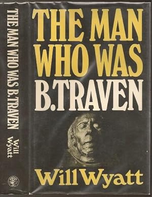 Bild des Verkufers fr The Man Who Was B. Traven zum Verkauf von The Book Collector, Inc. ABAA, ILAB