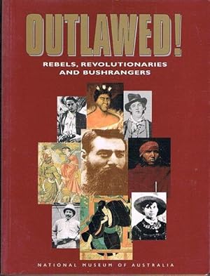 Bild des Verkufers fr Outlawed! Rebels, Revolutionaries and Bushrangers zum Verkauf von Fine Print Books (ABA)