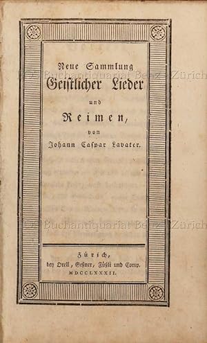 Neue Sammlung Geistliche Lieder und Reimen, von Johann Caspar Lavater.