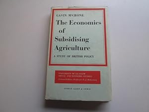 Seller image for The Economics of Subsidising Agriculture : a Study of British Policy for sale by Goldstone Rare Books