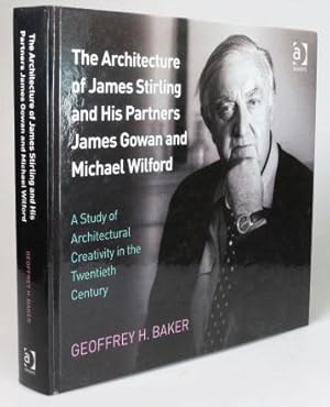 Imagen del vendedor de The Architecture of James Stirling and His Partners James Gowan and Michael Wilford. A Study of Architectural Creativity in the Twentieth Century a la venta por Bow Windows Bookshop (ABA, ILAB)