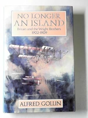 Seller image for No longer an Island: Britain and the Wright Brothers, 1902-09 for sale by Cotswold Internet Books