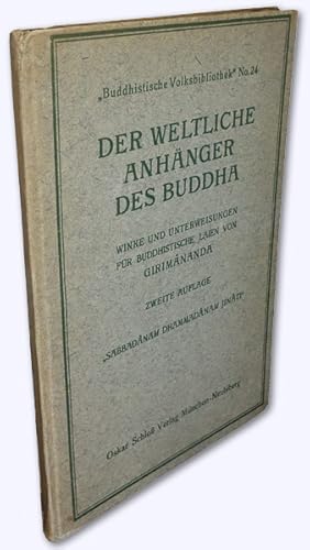 Der weltliche Anhänger des Buddha. Winke und Unterweisungen für buddhistische Laien. "Sabbadânam ...