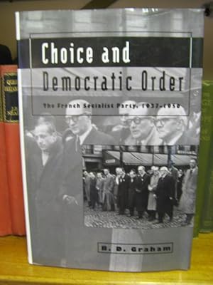 Bild des Verkufers fr Choice and Democratic Order: The French Socialist Party, 1937-1950 zum Verkauf von PsychoBabel & Skoob Books
