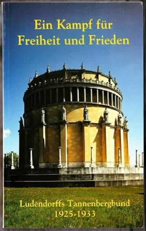 Ein Kampf für Freiheit und Frieden : Ludendorffs Tannenbergbund 1925 - 1933