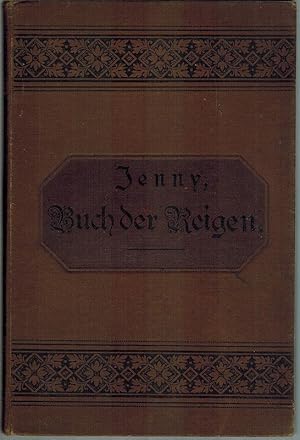 Buch der Reigen. Eine Sammlung von Tanzreigen, Aufzügen mit Gesang, Liederreigen und Kanonreigen ...