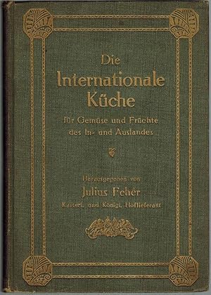 Seller image for Die internationale Kche. Fr Gemse und Frchte des In- und Auslandes. for sale by Antiquariat Fluck