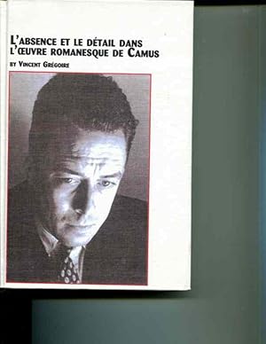 Seller image for L'Absence Et Le Detail Dans L'Oeuvre Romanesque De Camus (Studies in French Literature, 71) (French Edition) for sale by Orca Knowledge Systems, Inc.