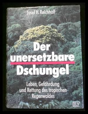 Seller image for Der unersetzbare Dschungel. Leben, Gefhrdung und Rettung des tropischen Regenwaldes for sale by ANTIQUARIAT Franke BRUDDENBOOKS