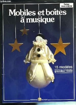 Seller image for MOBILES ET BOITES A MUSIQUE - 15 MODELES GRANDEUR REELLE - FAITES VOUS-MEME for sale by Le-Livre