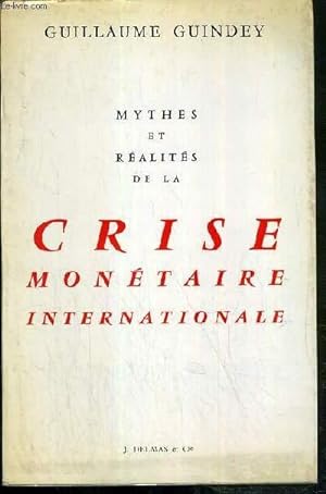 Imagen del vendedor de MYTHES ET REALITES DE LA CRISE MONETAIRE INTERNATIONALE / COLLECTION DOCUMENTS ACTUELS. a la venta por Le-Livre