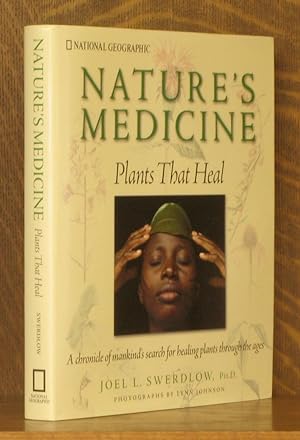 Nature's Medicine: Plants that Heal A chronicle of mankind's search for healing plants through th...