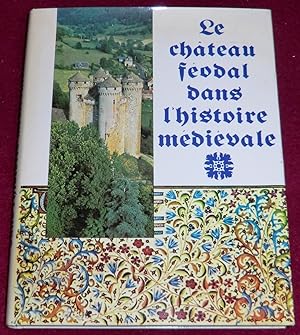 Imagen del vendedor de LE CHTEAU FEODAL DANS L'HISTOIRE MEDIEVALE a la venta por LE BOUQUINISTE