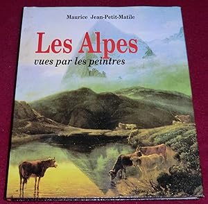 Bild des Verkufers fr LES ALPES VUES PAR LES PEINTRES zum Verkauf von LE BOUQUINISTE