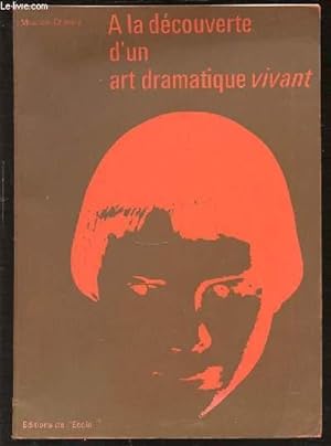 Bild des Verkufers fr A LA DECOUVERTE D'UN ART DRAMATIQUE VIVANT. zum Verkauf von Le-Livre