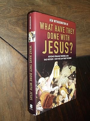 Seller image for What Have They Done with Jesus? Beyond Strange Theories and Bad History--Why We Can Trust the Bible for sale by Barker Books & Vintage