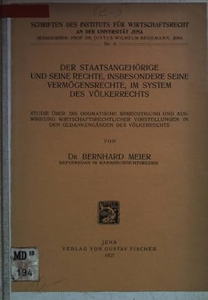 Bild des Verkufers fr Der Staatsangehrige und seine Rechte, insbesondere seine Vermgensrechte, im System des Vlkerrechts. Studie ber die dogmatische Berechtigung und Auswirkung wirtschaftsrechtlicher Vorstellungen in den Gedankengngen des Vlkerrechts. Schriften des Instituts fr Wirtschaft an der Universitt Jena Nr. 6; zum Verkauf von books4less (Versandantiquariat Petra Gros GmbH & Co. KG)