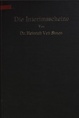 Imagen del vendedor de Die Interimsscheine. Zugleich ein Beitrag zur Geschichte und Lehre der Aktien- und Anleihpapiere. a la venta por books4less (Versandantiquariat Petra Gros GmbH & Co. KG)