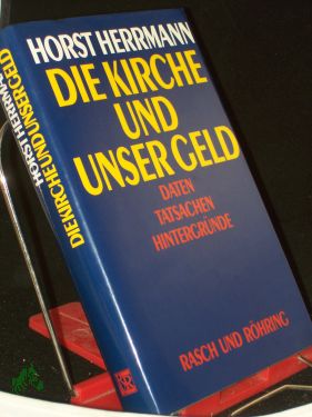 Seller image for Die Kirche und unser Geld : Daten, Tatsachen, Hintergrnde / Horst Herrmann for sale by Antiquariat Artemis Lorenz & Lorenz GbR