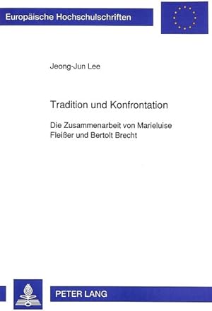 Tradition und Konfrontation: Die Zusammenarbeit von Marieluise Fleißer und Bertolt Brecht.(Europä...