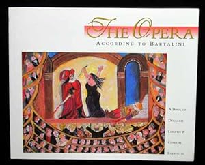 Imagen del vendedor de The Opera According To Bartalini . A Book of Doggerel Libretti & Comical Illustrati a la venta por Adelaide Booksellers