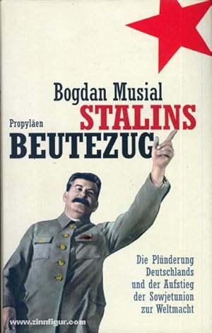 Stalins Beutezug. Die Plünderung Deutschlands und der Aufstieg der Sowjetunion zur Weltmacht