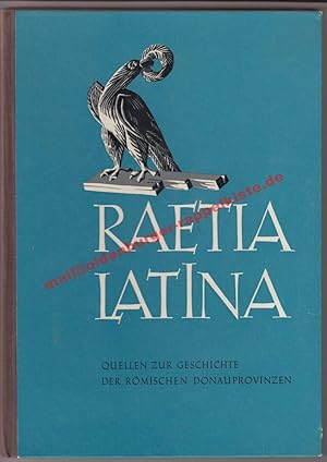 Raetia Latina - Quellenlesebuch zur Geschichte der römischen Donauprovinzen Text & Kommentar ( 1959)