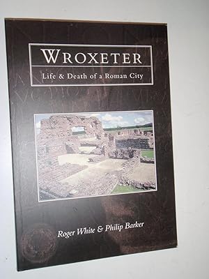 Wroxeter: Life & Death of a Roman City