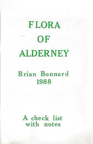 Seller image for Flora of Alderney. A new check list of the Flowering Plants, Trees, & Ferns wild on Alderney, and its off-islets. for sale by C. Arden (Bookseller) ABA