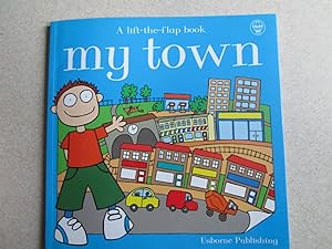 My Town (Young Geography. Lift the Flap Book )